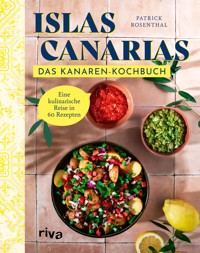 Islas Canarias: Das Kanaren-Kochbuch - Patrick Rosenthal - E-Book