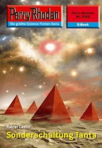Perry Rhodan 2368: Sonderschaltung Tanta - Rainer Castor - E-Book