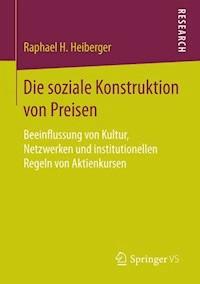 Die soziale Konstruktion von Preisen - Raphael H. Heiberger - E-Book