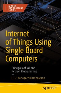 Internet of Things Using Single Board Computers - G. R. Kanagachidambaresan - E-Book