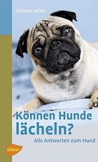 Können Hunde lächeln? - Corinna Adam - E-Book
