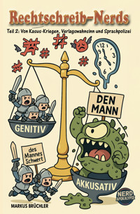 Die Liga der Rechtschreib-Nerds Band 2: Zwischen Verlagswahnsinn, Zeitreisen und Fälle fürs Leben - Markus Brüchler - E-Book