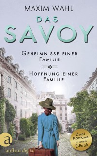 Das Savoy - Geheimnisse einer Familie & Hoffnung einer Familie - Maxim Wahl - E-Book