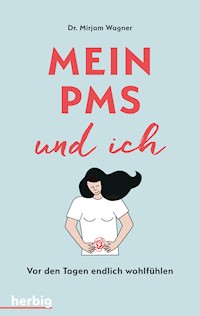 Mein PMS und ich - Mirjam Wagner - E-Book