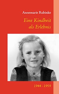 Eine Kindheit als Erlebnis - Annemarie Rubinke - E-Book