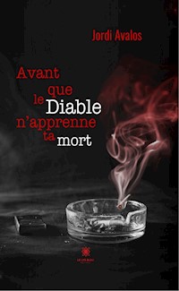 Avant que le Diable n’apprenne ta mort - Jordi Avalos - E-Book