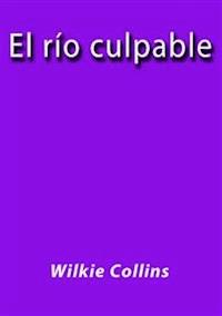 El rio culpable - Wilkie Collins - E-Book