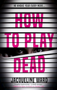 How to Play Dead - Jacqueline Ward - E-Book