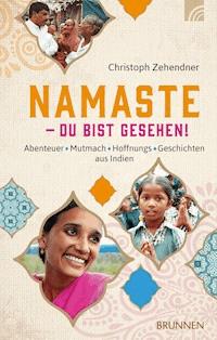 NAMASTE - Du bist gesehen! - Christoph  Zehendner - E-Book