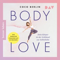 Body Love. Dein Körper ist der Schlüssel zur Selbstliebe - Coco Berlin - Hörbuch