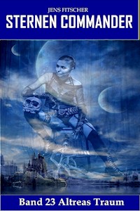 Altreas Traum (STERNEN COMMANDER 23) - Jens Fitscher - E-Book