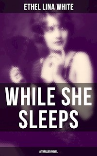 WHILE SHE SLEEPS (A Thriller Novel) - Ethel Lina White - E-Book