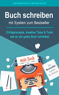 Buch schreiben - mit System zum Bestseller - Jeannette Zeuner - E-Book