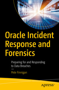Oracle Incident Response and Forensics - Pete Finnigan - E-Book