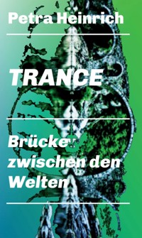 Trance - Brücke zwischen den Welten - Petra Heinrich - E-Book