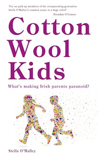 Cotton Wool Kids - Stella O'Malley - E-Book