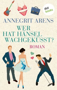 Wer hat Hänsel wachgeküsst - Annegrit Arens - E-Book