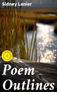 Poem Outlines - Sidney Lanier - E-Book