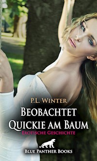 Beobachtet - Quickie am Baum | Erotische Geschichte - P.L. Winter - E-Book