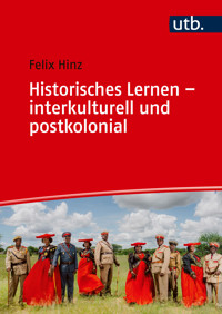 Historisches Lernen - interkulturell und postkolonial - Felix Hinz - E-Book