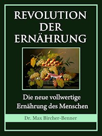 Revolution der Ernährung - Dr. Max Bircher-Benner - E-Book