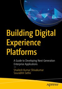 Building Digital Experience Platforms - Shailesh Kumar Shivakumar - E-Book