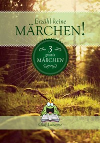 Erzähl keine Märchen! Gratis-Leseprobe - Olaf Lahayne - kostenlos E-Book