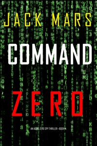 Command Zero (An Agent Zero Spy Thriller—Book #14) - Jack Mars - E-Book