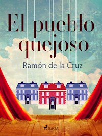 El pueblo quejoso - Ramón de la Cruz - E-Book