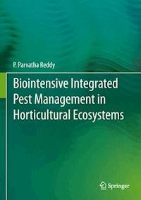 Biointensive Integrated Pest Management in Horticultural Ecosystems - P.Parvatha Reddy - E-Book
