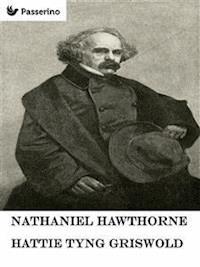 Nathaniel Hawthorne - Hattie Tyng Griswold - E-Book