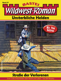 Wildwest-Roman – Unsterbliche Helden 67 - Bill Murphy - E-Book