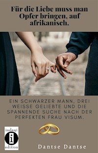 Für die Liebe muss man Opfer bringen, auf afrikanisch - Dantse Dantse - E-Book