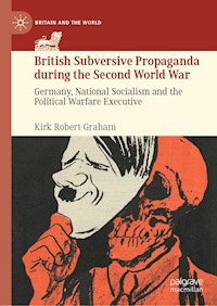 British Subversive Propaganda during the Second World War - Kirk Robert Graham - E-Book