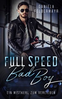 Full Speed Bad Boy - Daniela Felbermayr - E-Book