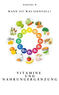 Vitamine und Nahrungergänzung - Mareike W. - E-Book