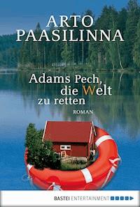 Adams Pech, die Welt zu retten - Arto Paasilinna - E-Book + Hörbuch