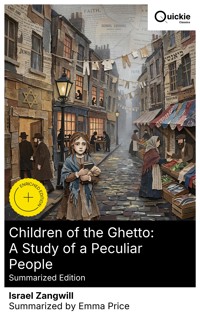 Children of the Ghetto: A Study of a Peculiar People (Summarized Edition) - Israel Zangwill - E-Book