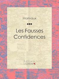Les Fausses Confidences - Pierre Carlet de Marivaux - E-Book