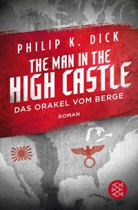 The Man in the High Castle/Das Orakel vom Berge - Philip K. Dick - E-Book