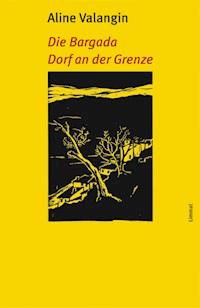 Die Bargada / Dorf an der Grenze - Aline Valangin - E-Book