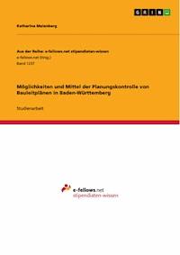 Möglichkeiten und Mittel der Planungskontrolle von Bauleitplänen in Baden-Württemberg - Katharina Meienberg - E-Book