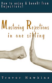 Mastering Rejections In One Sitting - Trevor Hawkins - E-Book