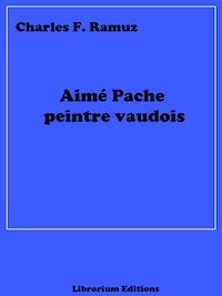 Aimé Pache peintre vaudois - Charles Ferdinand Ramuz - E-Book