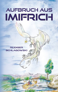 Aufbruch aus Imifrich - Rüdiger Schlagowski - E-Book