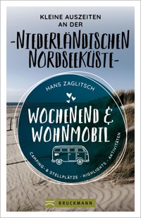 Wochenend & Wohnmobil Kleine Auszeiten an der Niederländischen Nordseeküste - Hans Zaglitsch - E-Book