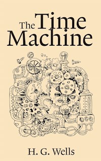 The Time Machine - H G Wells - E-Book