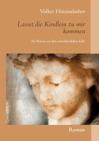 Lasset die Kindlein zu mir kommen - Volker Himmelseher - E-Book