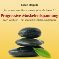 Progressive Muskelentspannung nach Jacobson-mit spezieller Entspannungsmusik (Ungekürzt) - Robert Stargalla - Hörbuch