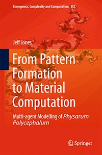 From Pattern Formation to Material Computation - Jeff Jones - E-Book